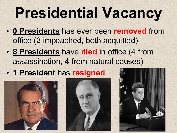 Presidential Vacancy • 0 Presidents has ever been removed from office (2 impeached, both