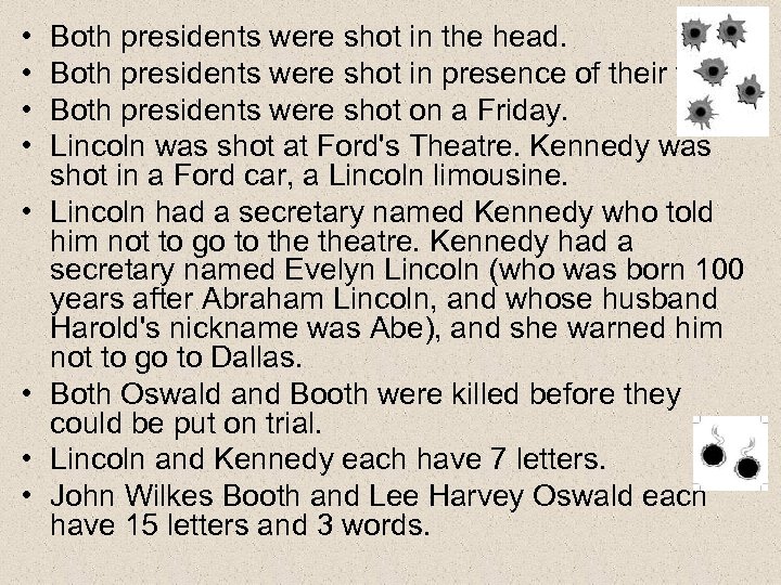  • • Both presidents were shot in the head. Both presidents were shot