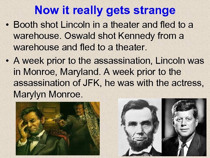Now it really gets strange • Booth shot Lincoln in a theater and fled