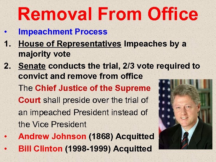 Removal From Office • Impeachment Process 1. House of Representatives Impeaches by a majority