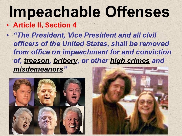 Impeachable Offenses • Article II, Section 4 • “The President, Vice President and all