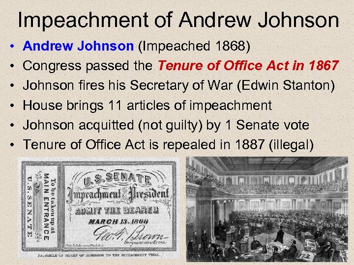 Impeachment of Andrew Johnson • • • Andrew Johnson (Impeached 1868) Congress passed the