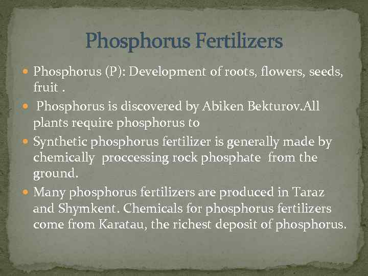 Phosphorus Fertilizers Phosphorus (P): Development of roots, flowers, seeds, fruit. Phosphorus is discovered by