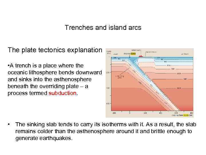 Trenches and island arcs The plate tectonics explanation • A trench is a place