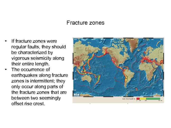 Fracture zones • If fracture zones were regular faults, they should be characterized by