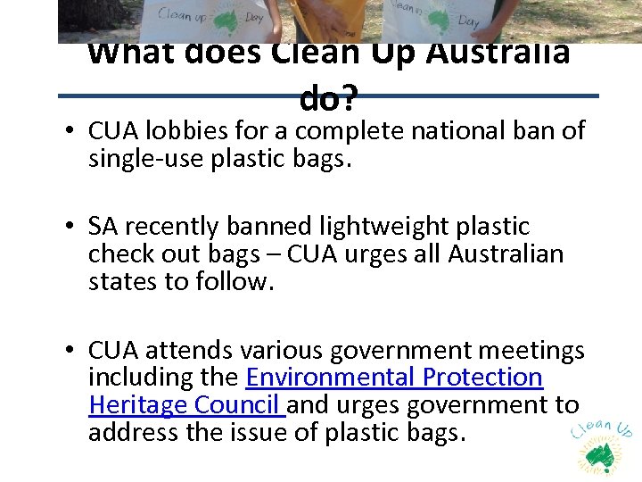 What does Clean Up Australia do? • CUA lobbies for a complete national ban