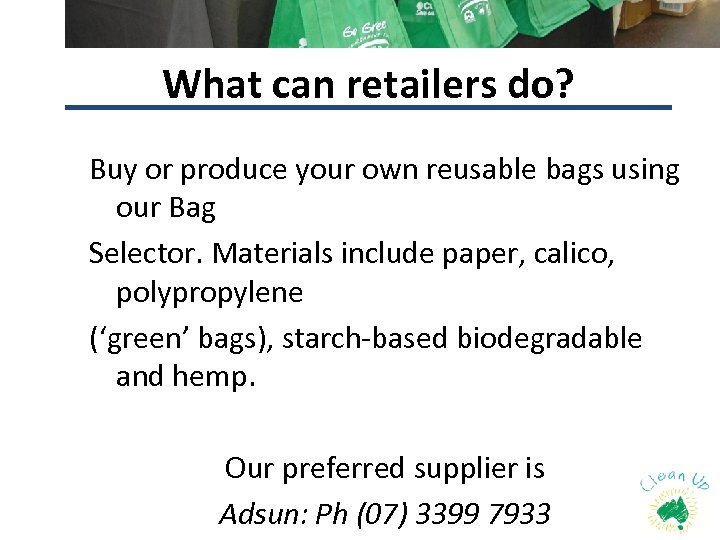 What can retailers do? Buy or produce your own reusable bags using our Bag