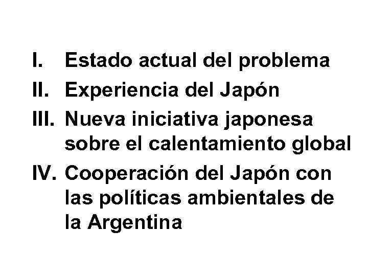 I. Estado actual del problema II. Experiencia del Japón III. Nueva iniciativa japonesa sobre