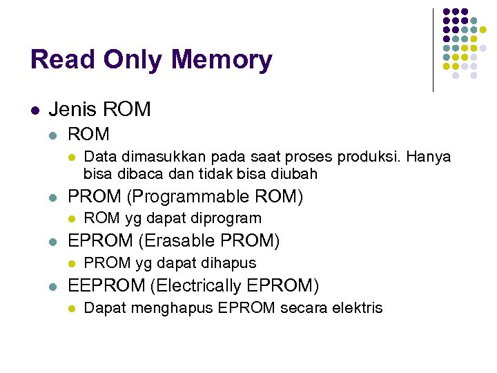 Rom data. Erasable Programmable ROM. Erasable Programmable read only Memory (EPROM). Programmable ROM. Read only Memory.