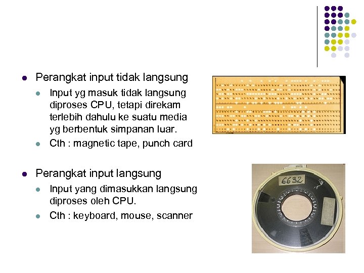 l Perangkat input tidak langsung l l l Input yg masuk tidak langsung diproses