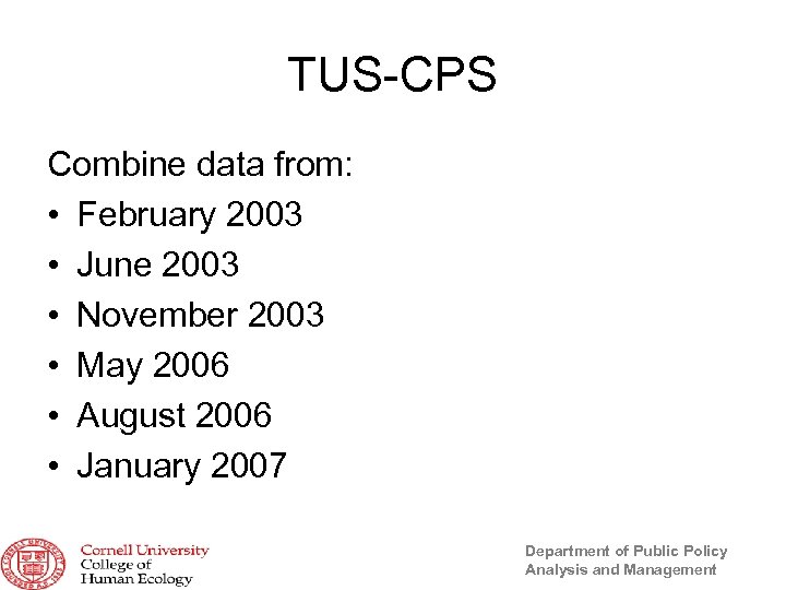 TUS-CPS Combine data from: • February 2003 • June 2003 • November 2003 •