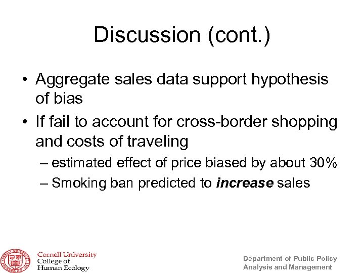 Discussion (cont. ) • Aggregate sales data support hypothesis of bias • If fail