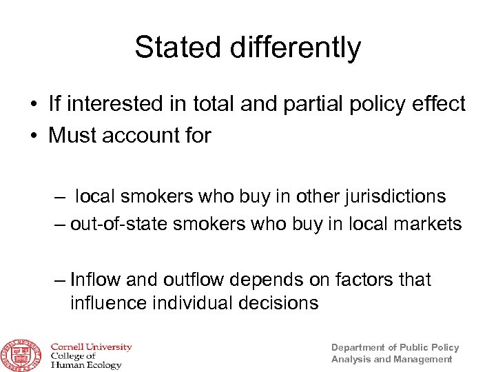 Stated differently • If interested in total and partial policy effect • Must account