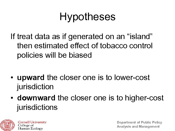 Hypotheses If treat data as if generated on an “island” then estimated effect of