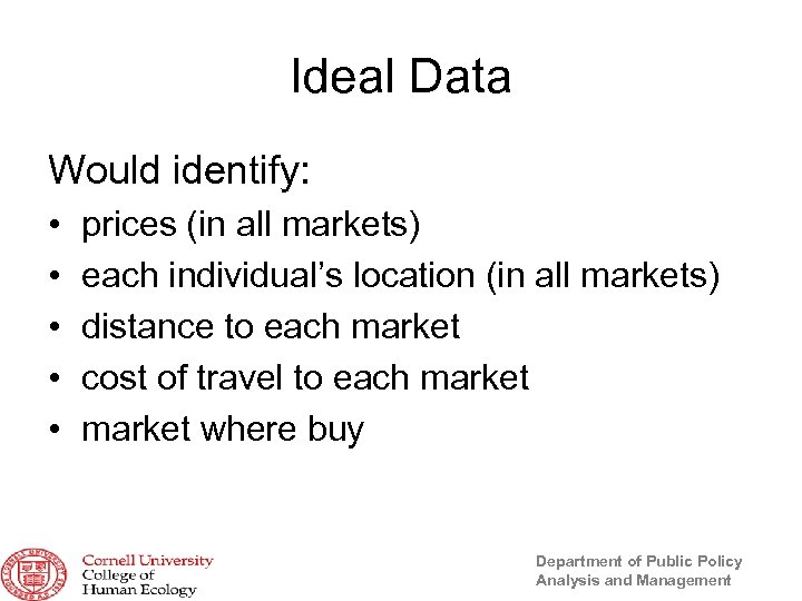 Ideal Data Would identify: • • • prices (in all markets) each individual’s location