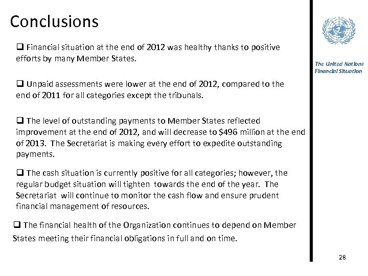 Conclusions q Financial situation at the end of 2012 was healthy thanks to positive