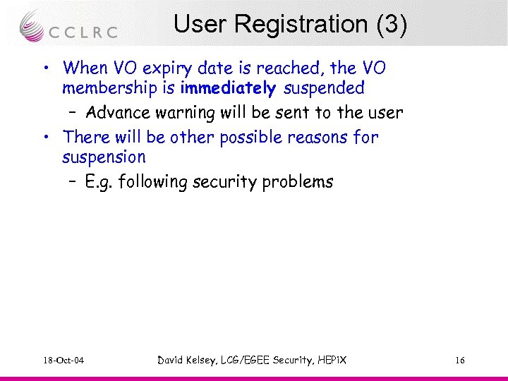 User Registration (3) • When VO expiry date is reached, the VO membership is