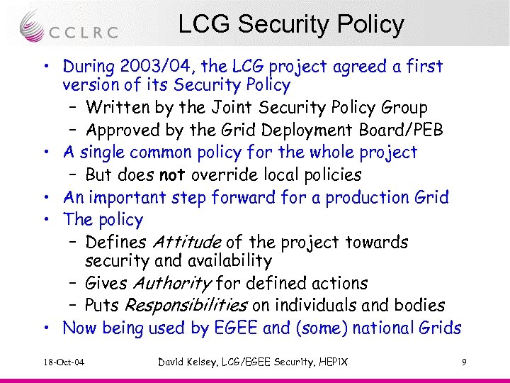 LCG Security Policy • During 2003/04, the LCG project agreed a first version of