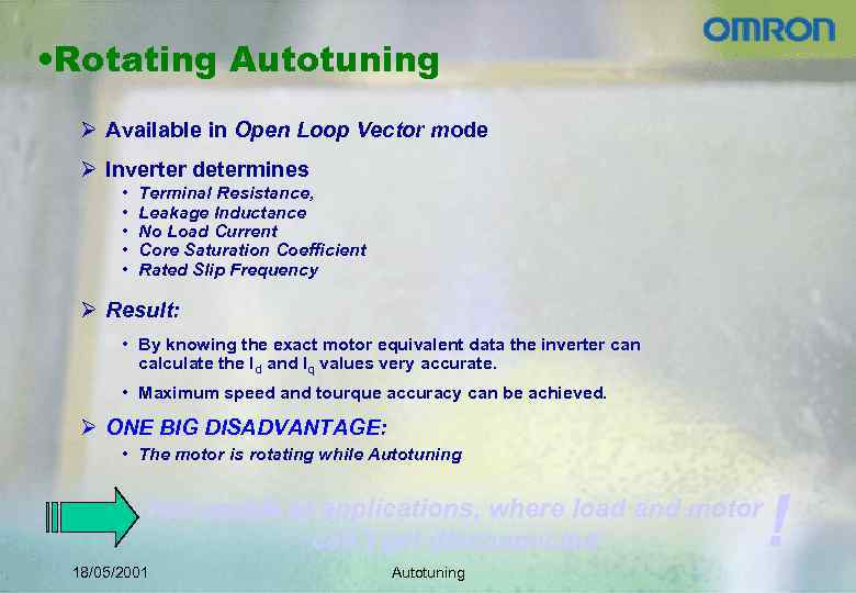  • Rotating Autotuning Ø Available in Open Loop Vector mode Ø Inverter determines