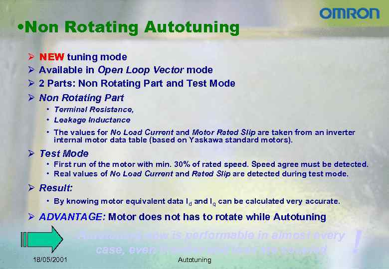  • Non Rotating Autotuning Ø Ø NEW tuning mode Available in Open Loop