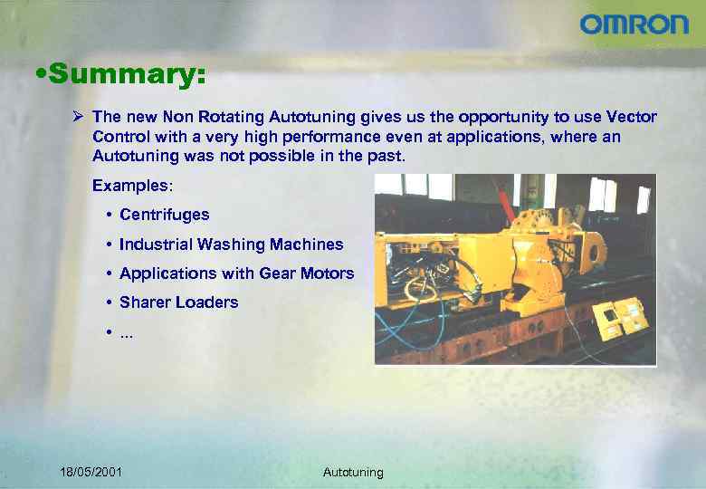  • Summary: Ø The new Non Rotating Autotuning gives us the opportunity to