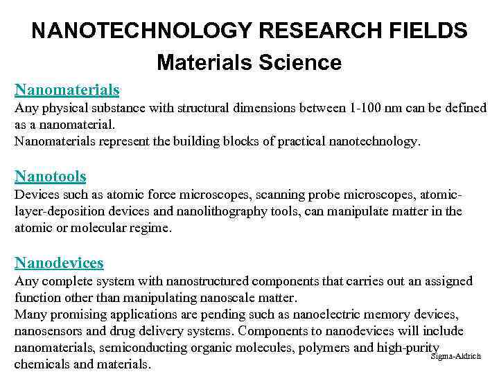 NANOTECHNOLOGY RESEARCH FIELDS Materials Science Nanomaterials Any physical substance with structural dimensions between 1