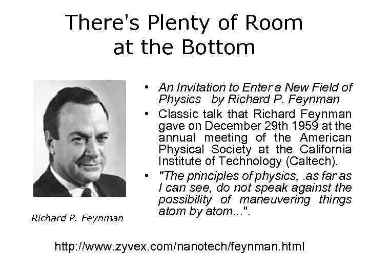 There's Plenty of Room at the Bottom Richard P. Feynman • An Invitation to