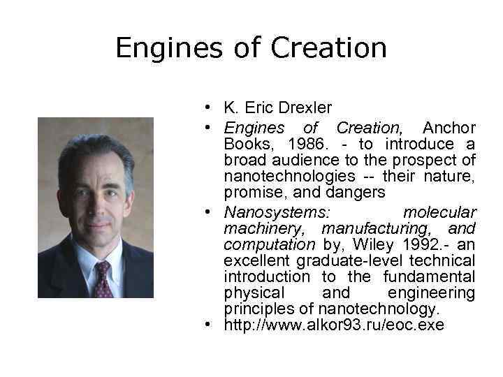 Engines of Creation • K. Eric Drexler • Engines of Creation, Anchor Books, 1986.