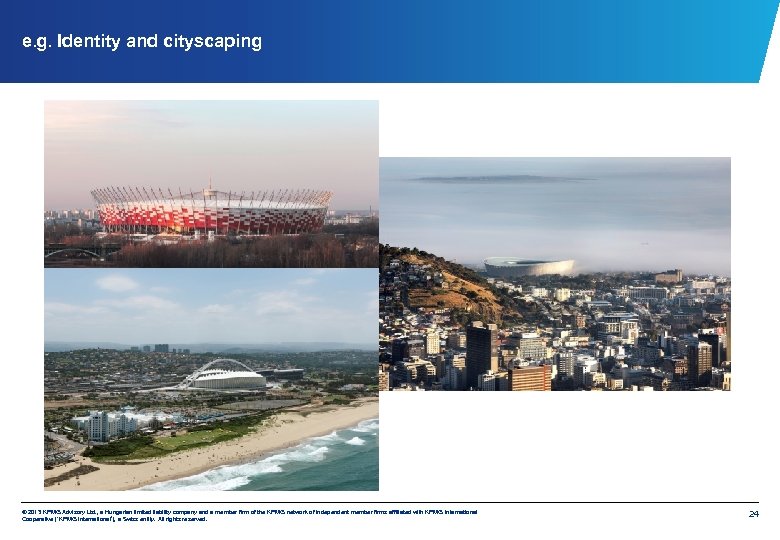 e. g. Identity and cityscaping © 2013 KPMG Advisory Ltd. , a Hungarian limited