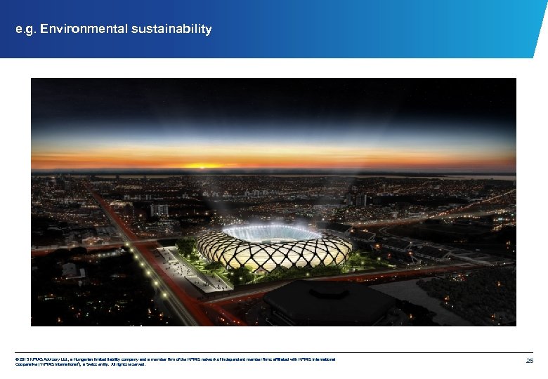 e. g. Environmental sustainability © 2013 KPMG Advisory Ltd. , a Hungarian limited liability