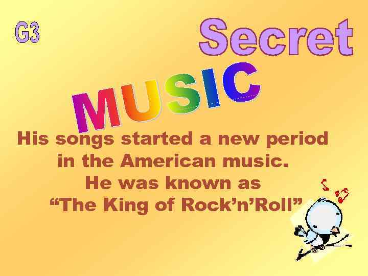 His songs started a new period in the American music. He was known as