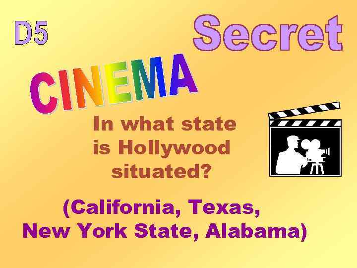 In what state is Hollywood situated? (California, Texas, New York State, Alabama) 