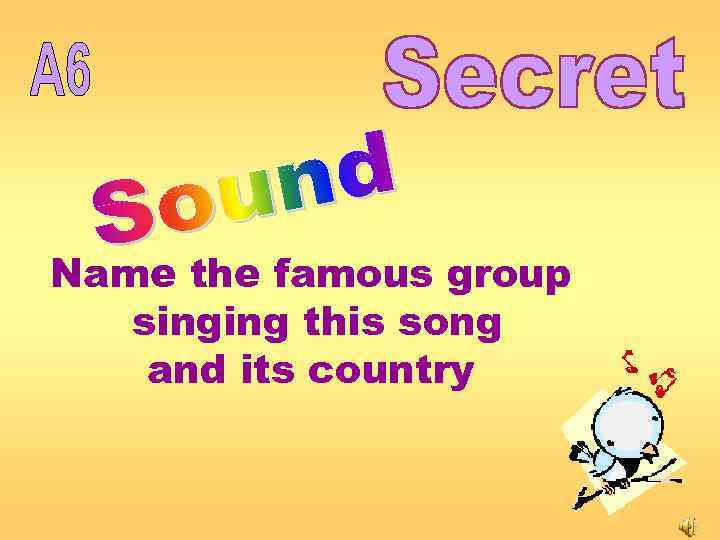 Name the famous group singing this song and its country 