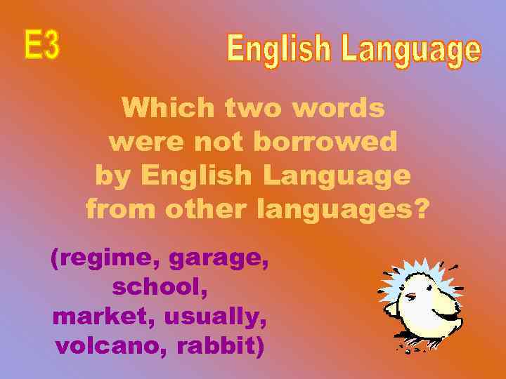 Which two words were not borrowed by English Language from other languages? (regime, garage,