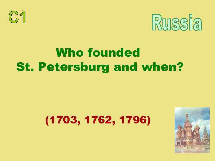 Who founded St. Petersburg and when? (1703, 1762, 1796) 