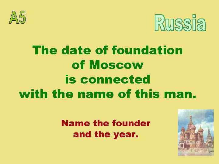 The date of foundation of Moscow is connected with the name of this man.