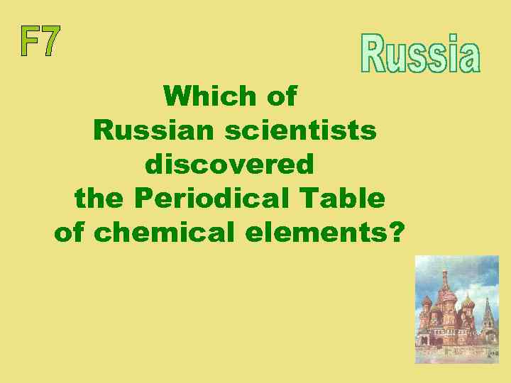 Which of Russian scientists discovered the Periodical Table of chemical elements? 