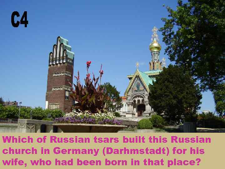 Which of Russian tsars built this Russian church in Germany (Darhmstadt) for his wife,