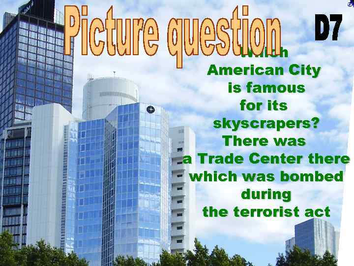 Which American City is famous for its skyscrapers? There was a Trade Center there