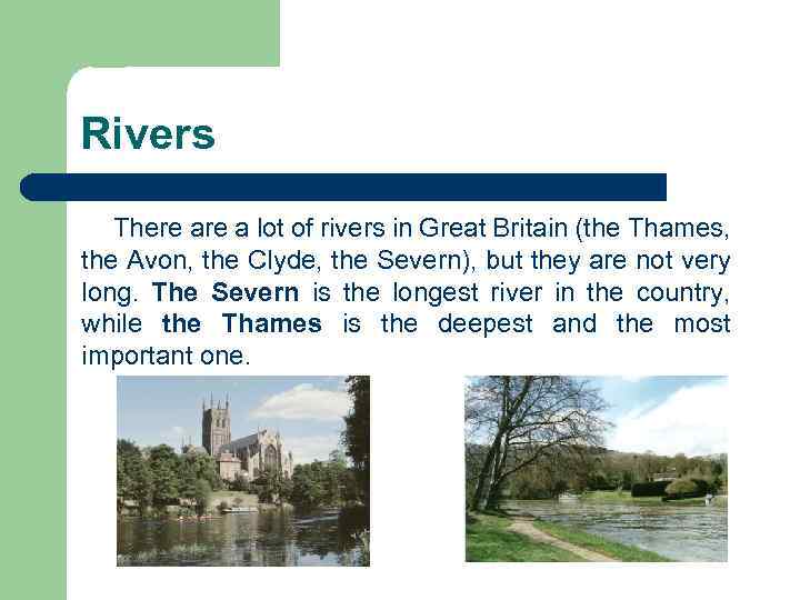 Rivers There a lot of rivers in Great Britain (the Thames, the Avon, the