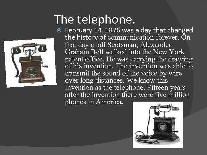 The telephone. February 14, 1876 was a day that changed the history of communication