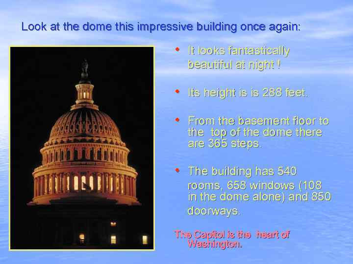 Look at the dome this impressive building once again: • It looks fantastically beautiful