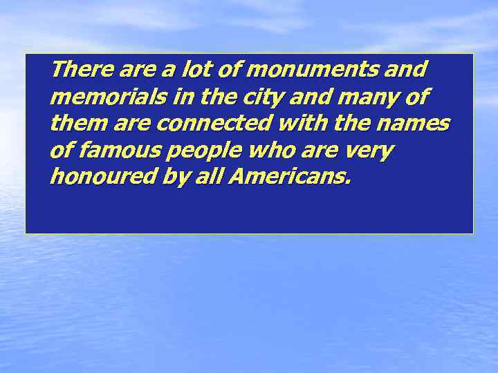 There a lot of monuments and memorials in the city and many of them