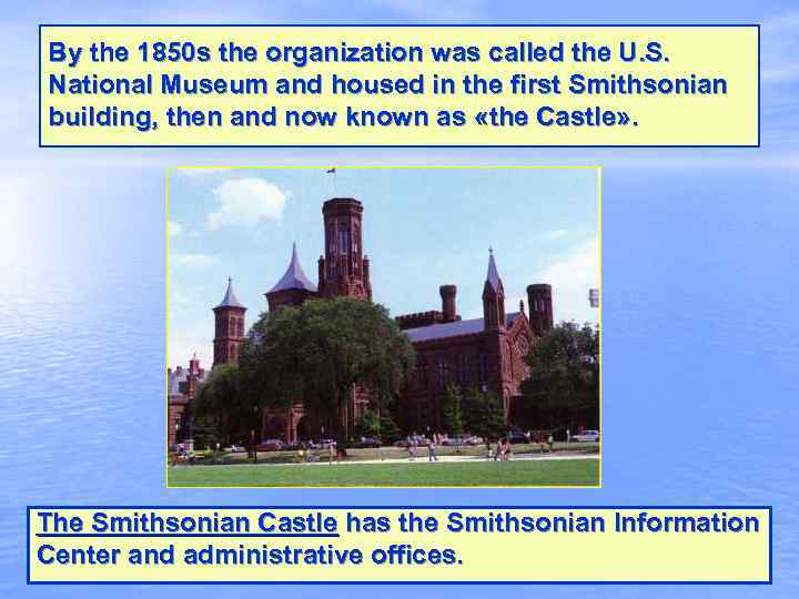 By the 1850 s the organization was called the U. S. National Museum and