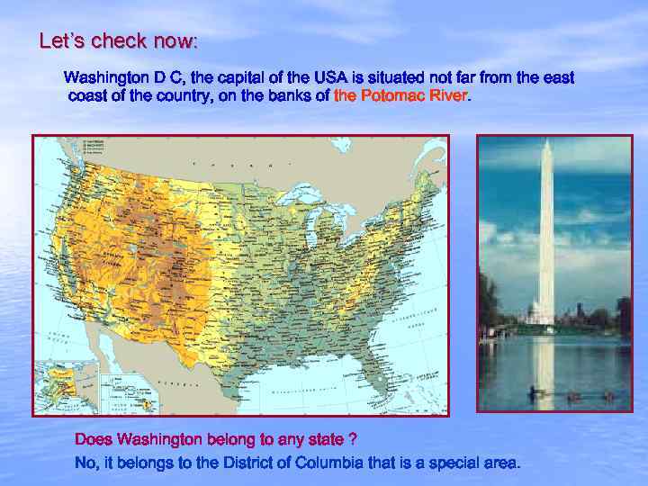 Let’s check now: Washington D C, the capital of the USA is situated not