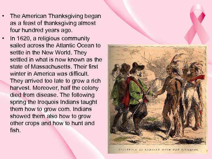  • The American Thanksgiving began as a feast of thanksgiving almost four hundred