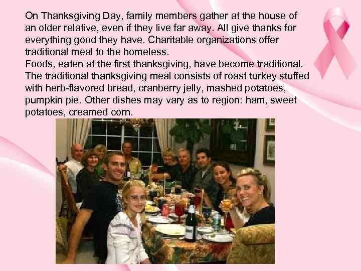 On Thanksgiving Day, family members gather at the house of an older relative, even