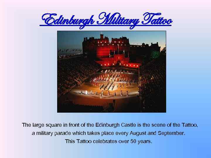 Edinburgh Military Tattoo The large square in front of the Edinburgh Castle is the