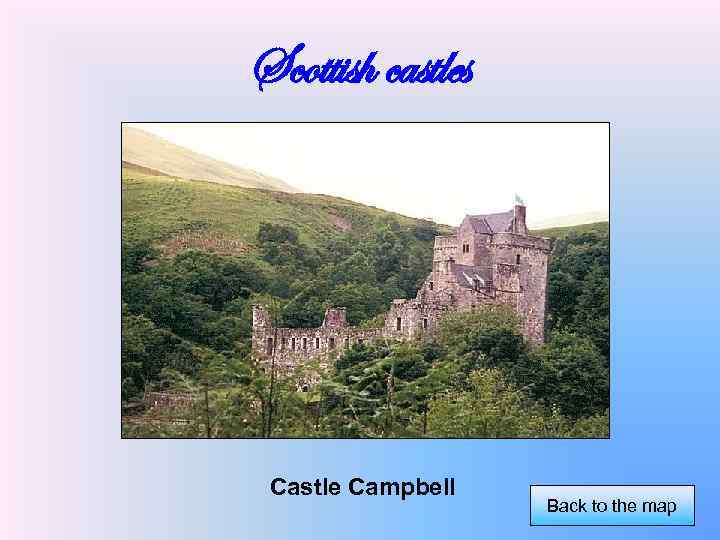 Scottish castles Castle Campbell Back to the map 