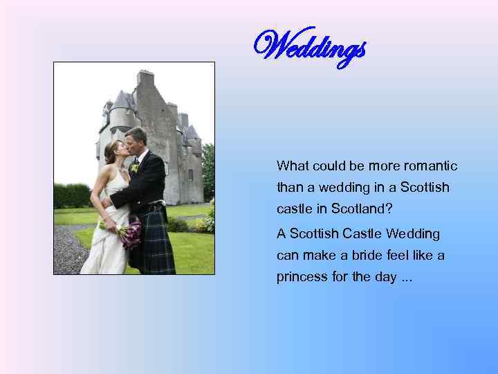 Weddings What could be more romantic than a wedding in a Scottish castle in